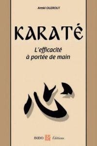 Karaté : l'efficacité à portée de main - Ouzrout Areski - Jouanno Chantal