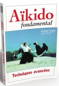 Aikido fondamental. Techniques avancées - Tissier Christian