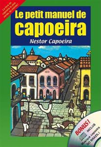 Le petit manuel de capoeira. Avec 1 CD audio - Capoeira Nestor - Cheze Gilles