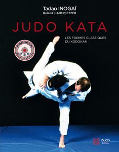 Judo Kata. Les formes classiques du Kodokan - Inogaï Tadao - Habersetzer Roland