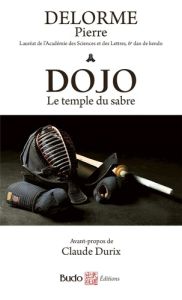 Dojo, le temple du sabre - Delorme Pierre