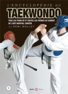 L'encyclopédie du Taekwondo. Volume 2, Tous les poom-sè et toutes les formes de combat de l'art mart - Mollet Rémi - Morlon Michel