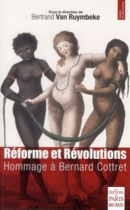 Réforme et Révolutions. Hommage à Bernard Cottret - Van Ruymbeke Bertrand - Borm Jan