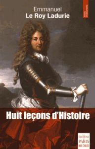 Huit leçons d'histoire - Le Roy Ladurie Emmanuel - Cauchy Pascal