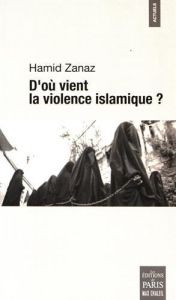 D'ou vient la violence islamique ? - Zanaz Hamid