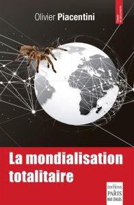 La mondialisation totalitaire - Piacentini Olivier