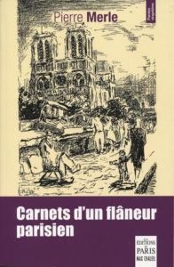 Carnets d'un flâneur parisien - Merle Pierre