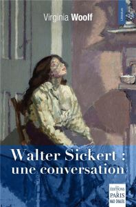Walter Sickert : une conversation - Woolf Virginia - Chaleil Frédéric