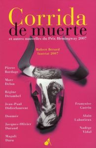 Corrida de muerte et autres nouvelles du prix Hemingway 2007 - Bérard Robert