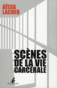 Scènes de la vie carcérale - Lacheb Aïssa