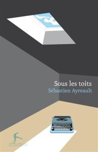 Sous les toits - Ayreault Sébastien