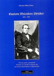 Gustave Théodore Stricker 1807-1875. Pasteur, poète, journaliste, un pionnier de l'action en faveur - Printz Othon - Hoeffel Daniel