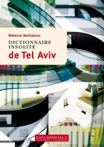 Dictionnaire insolite de Tel Aviv - Benhamou Rebecca