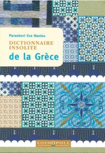 Dictionnaire insolite de la Grèce - Nastou Paraskevi Eva