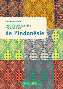Dictionnaire insolite de l'Indonésie - Clavé Elsa