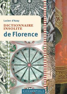 Dictionnaire insolite de Florence - Azay Lucien d'