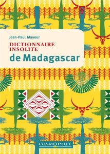 Dictionnaire insolite de Madagascar - Mayeur Jean-Paul