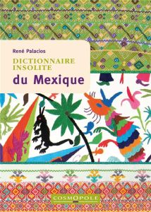 Dictionnaire insolite du Mexique - Palacios René