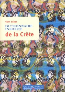 Dictionnaire insolite de la Crète - Lukas Yann
