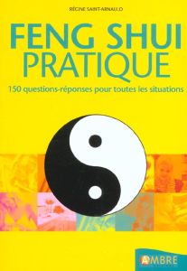 Feng Shui pratique - Saint-Arnauld Régine