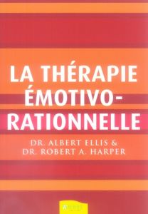 La Thérapie émotivo-rationnelle - Ellis Albert - Harper Robert A.
