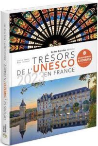 Trésors de l'Unesco en France. Edition 2023 - Tyckaert Maud - Lenoir Aurélie - Sabater Anne-Sabi