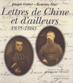 LETTRES DE CHINE ET D'AILLEURS 1835-1860 - Huc Evariste - Gabet Joseph