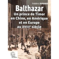 BALTHAZAR UN PRINCE TIMOR - Durand Frédéric