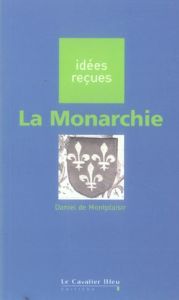 La Monarchie - Montplaisir Daniel de