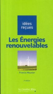 Les Energies renouvelables. 2e édition - Meunier Francis