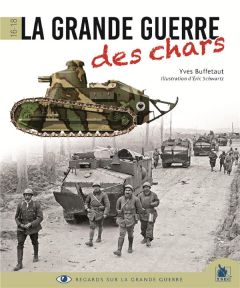 La Grande Guerre des chars - Buffetaut Yves - Schwartz Eric