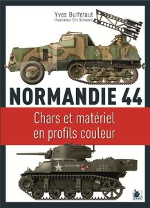 Normandie 44. Chars et matériel en profils couleurs - Buffetaut Yves - Schwartz Eric
