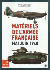 Matériels de l'armée française. Mai - Juin 1940 - Buffetaut Yves - Schwartz Eric - Pontic Nicolas
