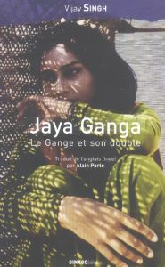 Jaya Ganga - Singh Vijay - Porte Alain