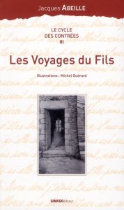 Le cycle des Contrées Tome 3 : Les Voyages du Fils - Abeille Jacques - Guérard Michel