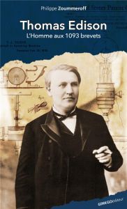 Thomas Edison. L'homme au 1093 brevets - Zoummeroff Philippe - Grillet Thierry