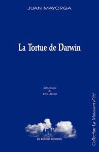 La Tortue de Darwin - Mayorga Juan
