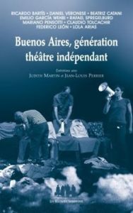 Buenos Aires, génération théâtre indépendant - Martin Judith - Perrier Jean-Louis