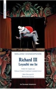 Richard III. Loyaulté me lie - Shakespeare William - Garutti Gérald - Lambert-Wil