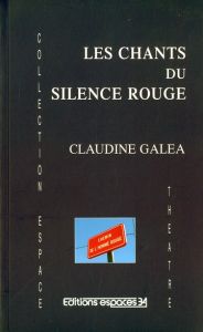 Les chants du silence rouge - Galéa Claudine