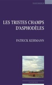 Les tristes champs d'asphodèles - Kermann Patrick