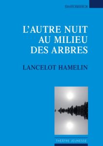 L'autre nuit au milieu des arbres - Hamelin Lancelot