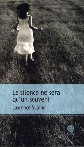 Le silence ne sera qu'un souvenir - Vilaine Laurence