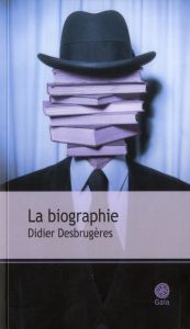 La biographie - Desbrugères Didier