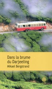 Dans la brume de Darjeeling - Bergstrand Mikael - Curtil Emmanuel