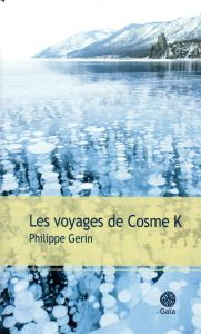 Les voyages de Cosme K - Gerin Philippe