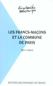 FRANCS-MACONS ET LA COMMUNE DE PARIS - VIELLARD MARC