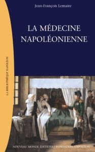 La médecine napoléonienne - Lemaire Jean-François