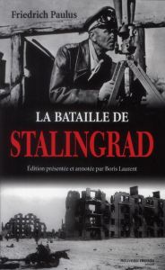 La bataille de Stalingrad - Paulus Friedrich - Laurent Boris