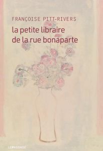 La petite libraire de la rue Bonaparte - Pitt-Rivers Françoise